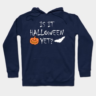 Is it Halloween Yet? Hoodie